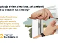 Dłoń reguluje okno śrubokrętem, zmieniając tryb w oknach na zimowy, by zapewnić szczelność.