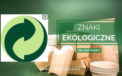 Znak zielony punkt na opakowaniach. Ekologiczne opakowania papierowe, stosuj świadomie.