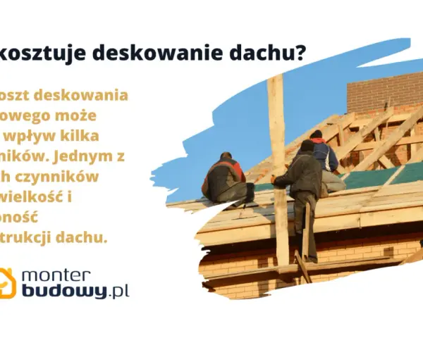 Ile kosztuje deskowanie dachu? Wielkość i złożoność konstrukcji wpływają na cenę. Monterzy pracują na budowie.