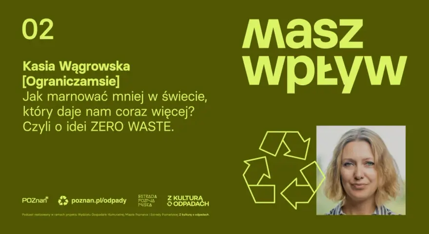 Kasia Wągrowska o tym, jak ograniczyć konsumpcjonizm i marnotrawstwo. Jak żyć w świecie nadmiaru? Zero Waste to odpowiedź.